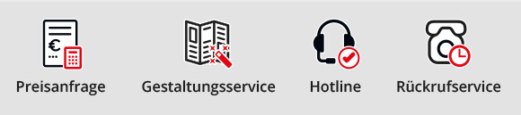 unser Serviceangbot: Preisanfrage, Gestaltungsservice, Hotline & Rückrufservice